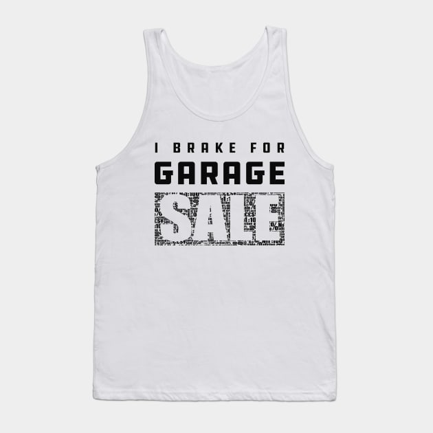 Garage Sale - I brake for garage sale Tank Top by KC Happy Shop